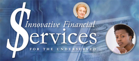 Innovative Financial Services for the Underserved